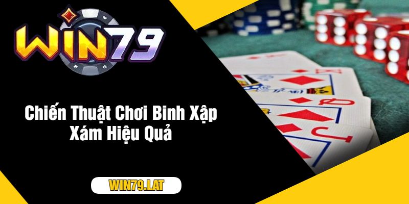 Chiến Thuật Chơi Binh Xập Xám Hiệu Quả