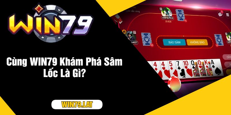 Cùng WIN79 Khám Phá Sâm Lốc Là Gì?