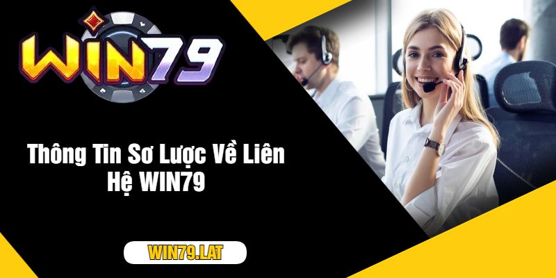 Thông Tin Sơ Lược Về Liên Hệ WIN79